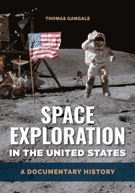 Thomas Gangale - Space Exploration in the United States, E-bok