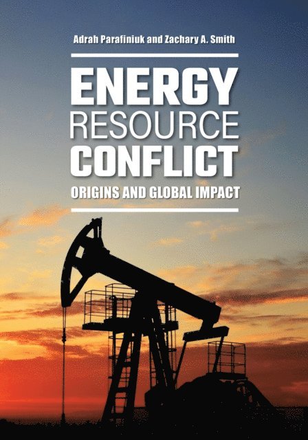 Adrah N. Parafiniuk, Zachary A. Smith - Energy Resource Conflict, E-bok