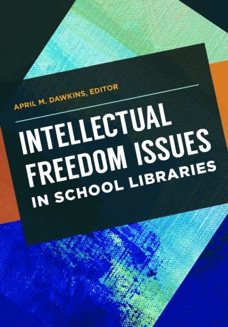 April M. Dawkins - Intellectual Freedom Issues in School Libraries, E-bok