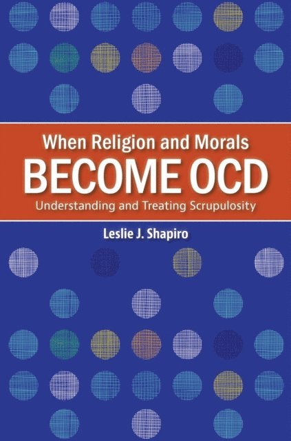 Leslie J. Shapiro - When Religion and Morals Become OCD, E-bok