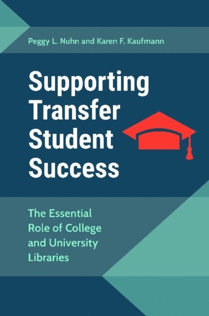 Peggy L. Nuhn, Karen F. Kaufmann - Supporting Transfer Student Success, E-bok
