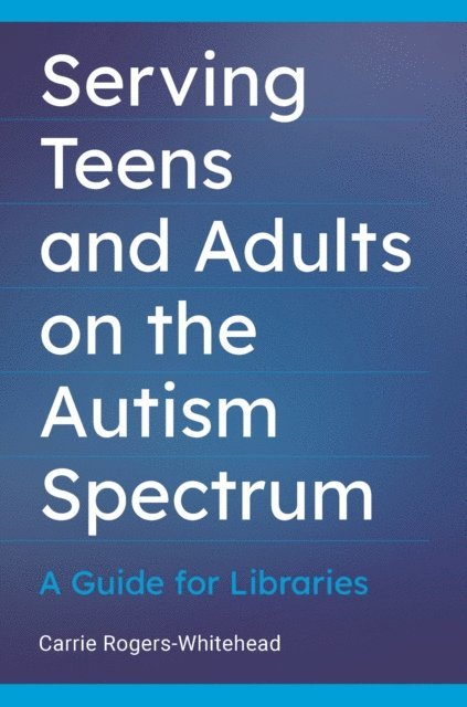 Carrie Rogers - Serving Teens and Adults on the Autism Spectrum, E-bok