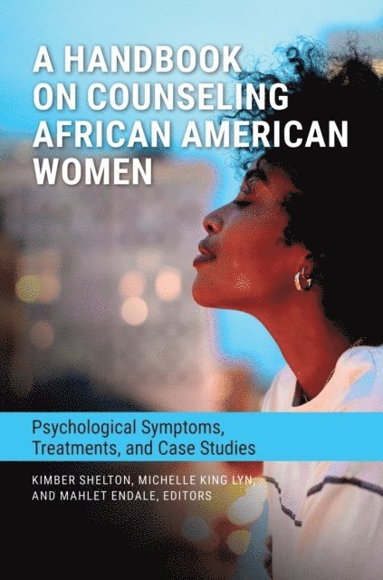 Kimber Shelton, Michelle King Lyn, Mahlet Endale - Handbook on Counseling African American Women, E-bok
