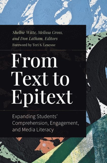 Shelbie Witte, Melissa Gross, Don Latham - From Text to Epitext, E-bok