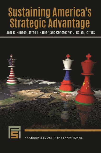 Joel R. Hillison, Jerad I. Harper, Christopher J. Bolan - Sustaining America's Strategic Advantage, E-bok