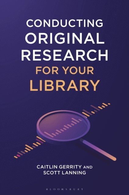 Caitlin Gerrity, Scott Lanning - Conducting Original Research for Your Library, E-bok