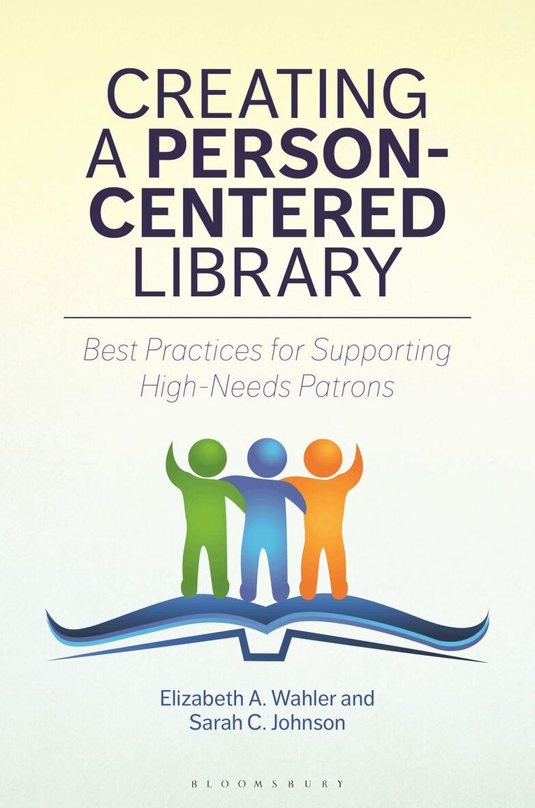 Elizabeth A. Wahler, Sarah C. Johnson - Creating a Person-Centered Library, Häftad