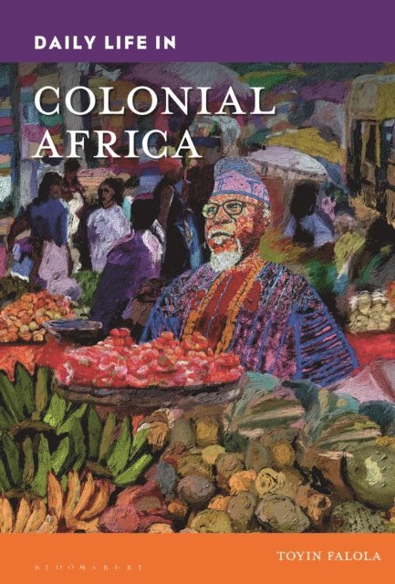Toyin Falola - Daily Life in Colonial Africa, E-bok