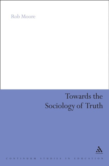 Rob Moore - Towards the Sociology of Truth, E-bok