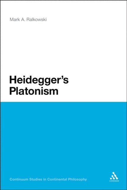 Mark A. Ralkowski - Heidegger's Platonism, E-bok