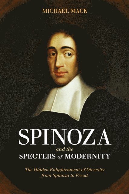 Michael Mack - Spinoza and the Specters of Modernity, E-bok