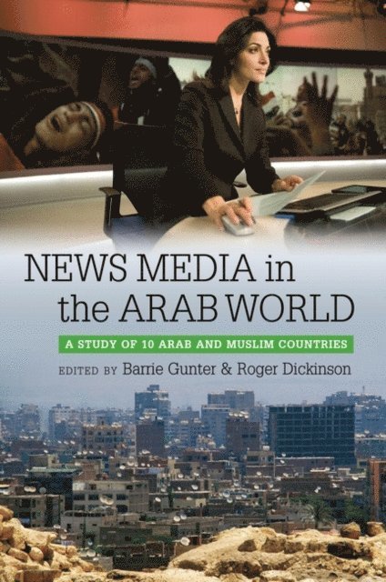 Barrie Gunter, Roger Dickinson - News Media in the Arab World, E-bok