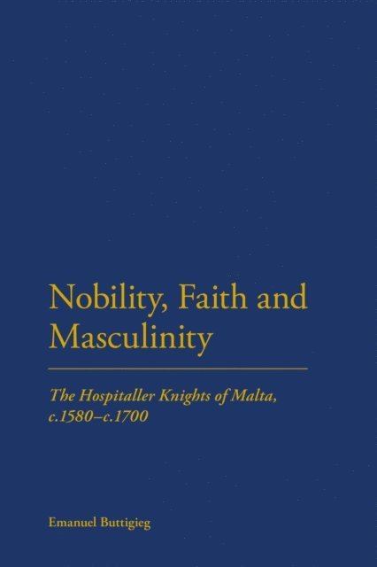 Emanuel Buttigieg - Nobility, Faith and Masculinity, E-bok