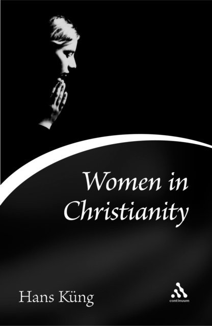 Hans Küng - Women in Christianity, E-bok