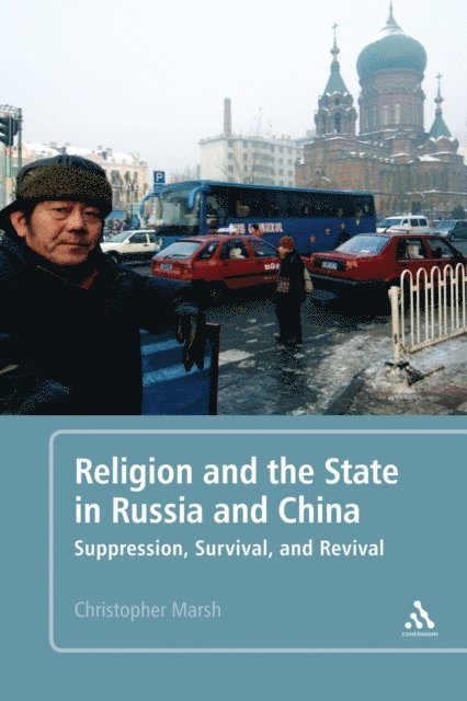 Christopher Marsh - Religion and the State in Russia and China, E-bok