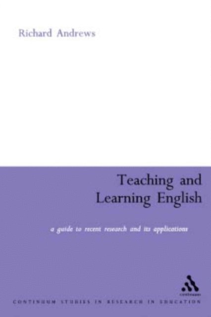 Richard Andrews - Teaching and Learning English, E-bok
