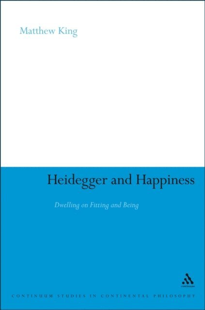 Matthew King - Heidegger and Happiness, E-bok