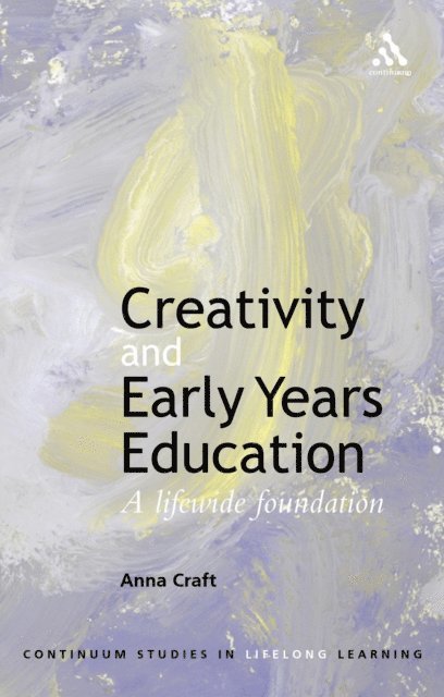 Anna Craft - Creativity and Early Years Education, E-bok
