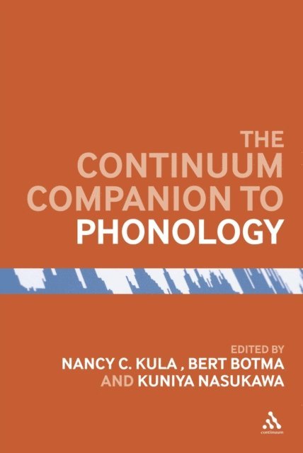 Nancy C. Kula, Bert Botma, Kuniya Nasukawa - Bloomsbury Companion to Phonology, E-bok