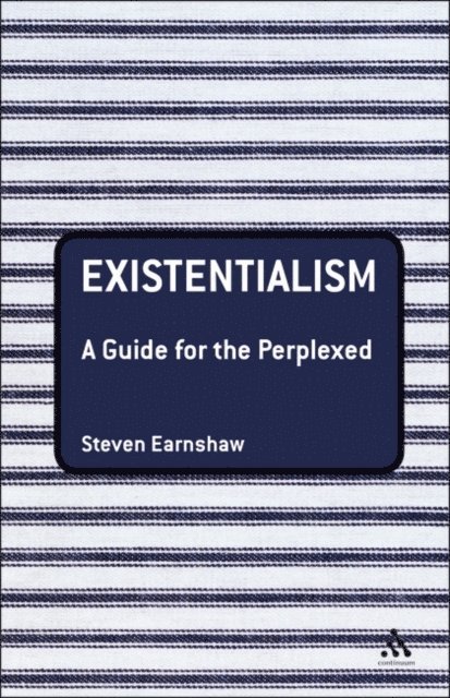 Steven Earnshaw - Existentialism: A Guide for the Perplexed, E-bok