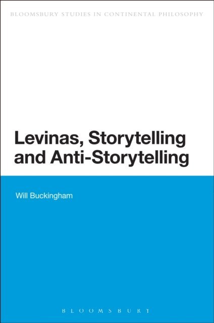 Will Buckingham - Levinas, Storytelling and Anti-Storytelling, E-bok