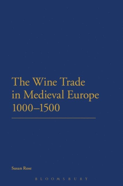 Susan Rose - Wine Trade in Medieval Europe 1000-1500, E-bok