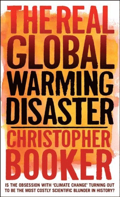 Christopher Booker - Real Global Warming Disaster, E-bok