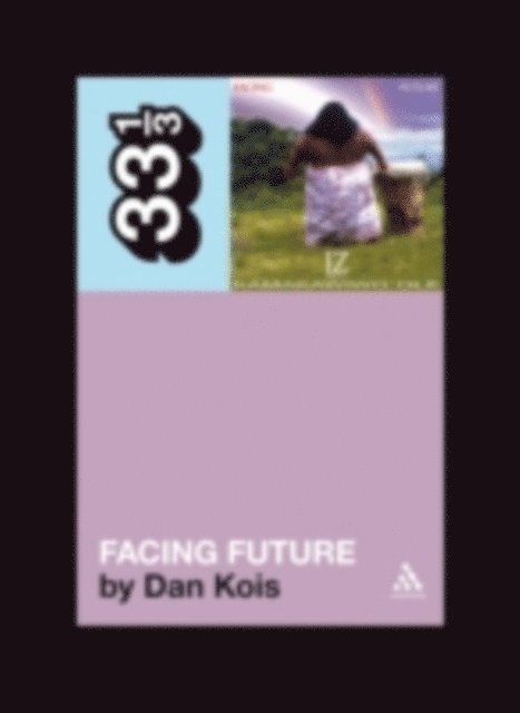 Dan Kois - Israel Kamakawiwo'ole's Facing Future, E-bok