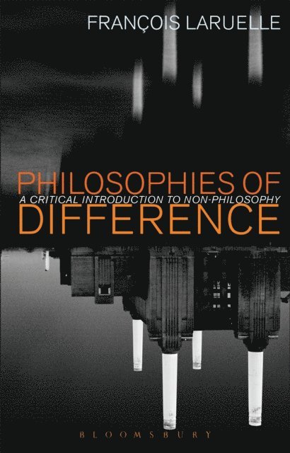 Francois Laruelle - Philosophies of Difference, E-bok
