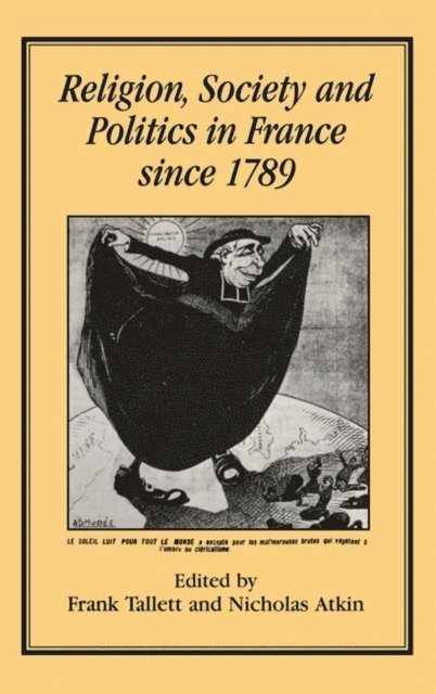 Frank Tallett - Religion, Society and Politics in France since 1789, E-bok