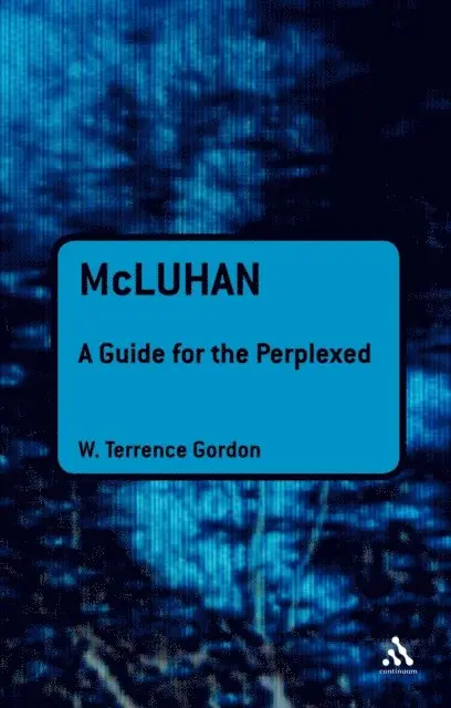 W. Terrence Gordon - McLuhan: A Guide for the Perplexed, E-bok. Tillgänglighet: Lägg i varukorg