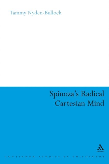 Tammy Nyden-Bullock - Spinoza's Radical Cartesian Mind, E-bok