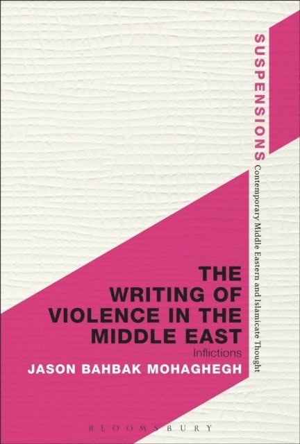 Jason Bahbak Mohaghegh - Writing of Violence in the Middle East, E-bok