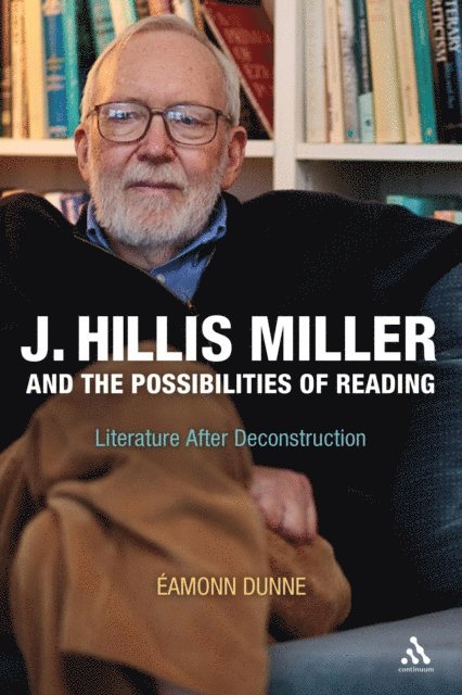 Eamonn Dunne - J. Hillis Miller and the Possibilities of Reading, E-bok