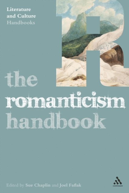 Sue Chaplin, Joel Faflak - Romanticism Handbook, E-bok