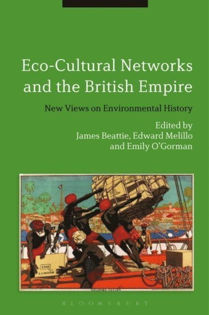 James Beattie, Edward Melillo, Emily O'Gorman - Eco-Cultural Networks and the British Empire, E-bok