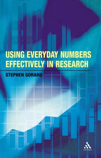 Stephen Gorard - Using Everyday Numbers Effectively in Research, E-bok
