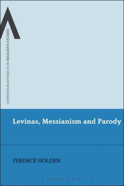 Terence Holden - Levinas, Messianism and Parody, E-bok
