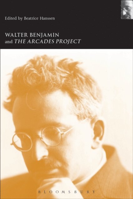 Beatrice Hanssen - Walter Benjamin and the Arcades Project, E-bok