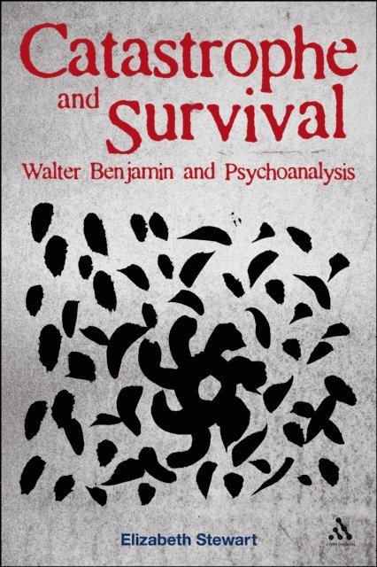 Elizabeth Stewart - Catastrophe and Survival: Walter Benjamin and Psychoanalysis, E-bok