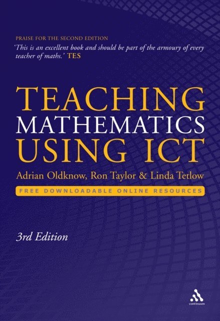 Adrian Oldknow, Ron Taylor, Linda Tetlow - Teaching Mathematics Using ICT, E-bok