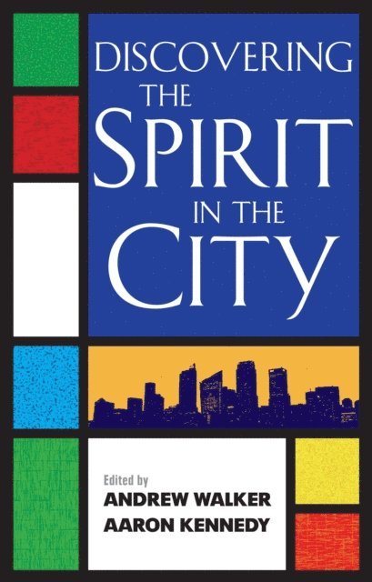 Andrew Walker, Aaron Kennedy - Discovering the Spirit in the City, E-bok