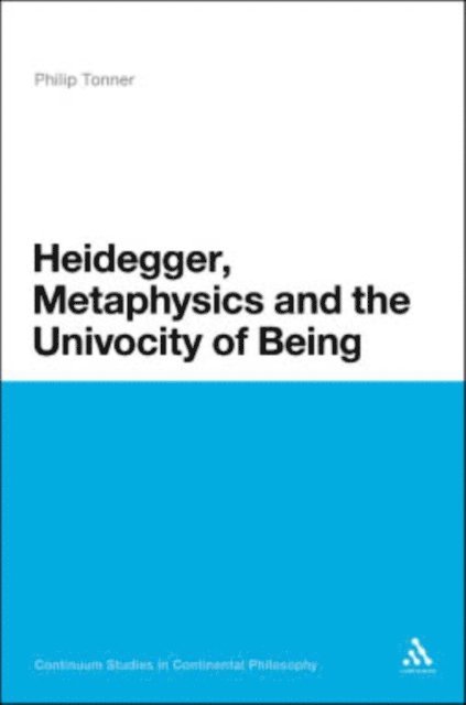 Philip Tonner - Heidegger, Metaphysics and the Univocity of Being, E-bok