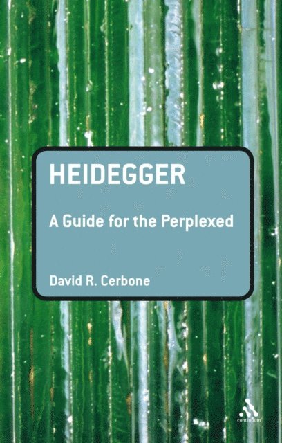 David R. Cerbone - Heidegger: A Guide for the Perplexed, E-bok