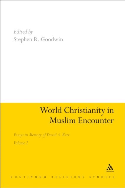 Stephen R. Goodwin - World Christianity in Muslim Encounter, E-bok
