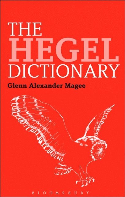 Glenn Alexander Magee - Hegel Dictionary, E-bok