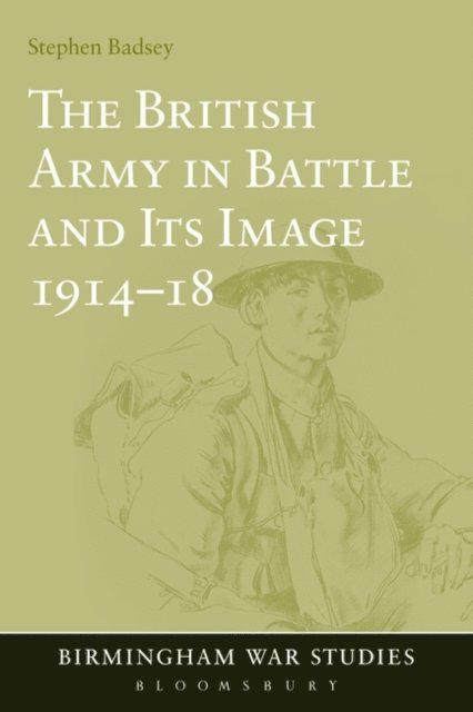 Stephen Badsey - British Army in Battle and Its Image 1914-18, E-bok