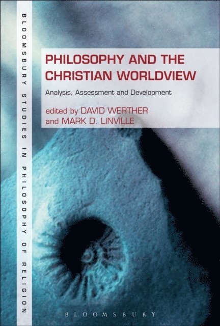 David Werther, Mark D. Linville - Philosophy and the Christian Worldview, E-bok