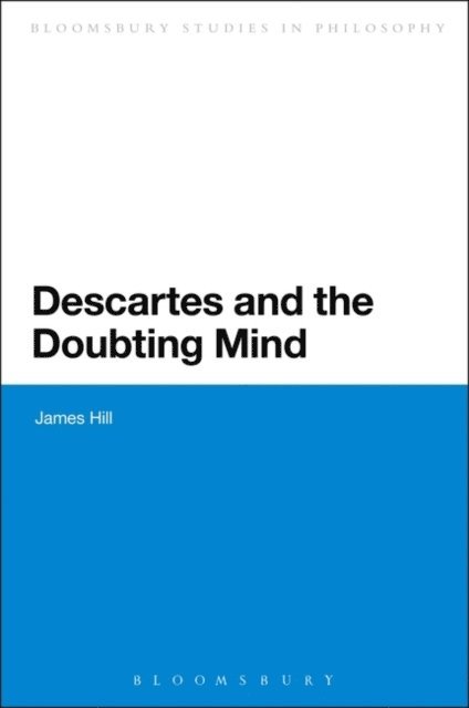 James Hill - Descartes and the Doubting Mind, E-bok