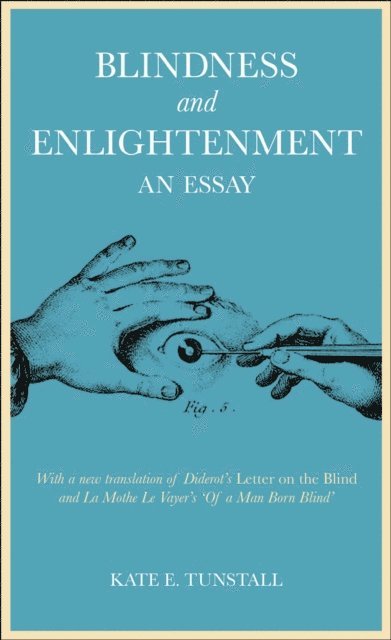 Kate E. Tunstall - Blindness and Enlightenment: An Essay, E-bok